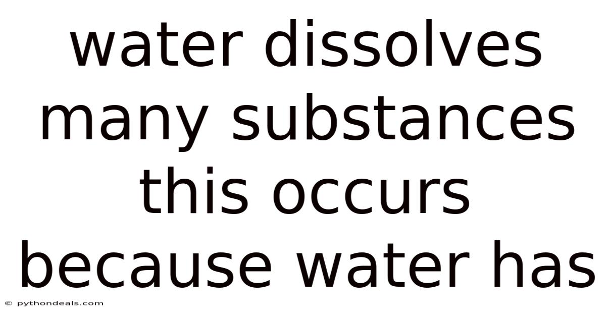 Water Dissolves Many Substances This Occurs Because Water Has