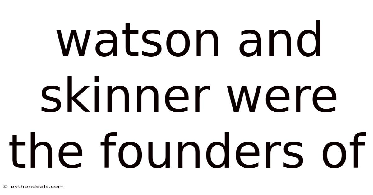 Watson And Skinner Were The Founders Of