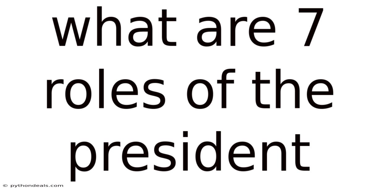 What Are 7 Roles Of The President