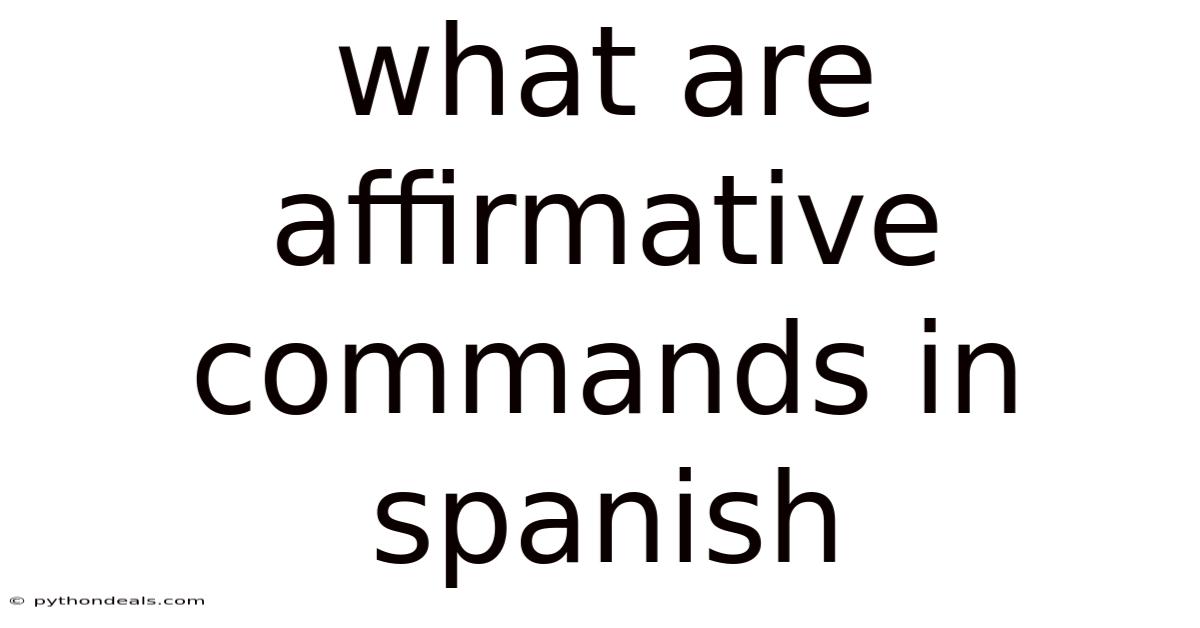 What Are Affirmative Commands In Spanish