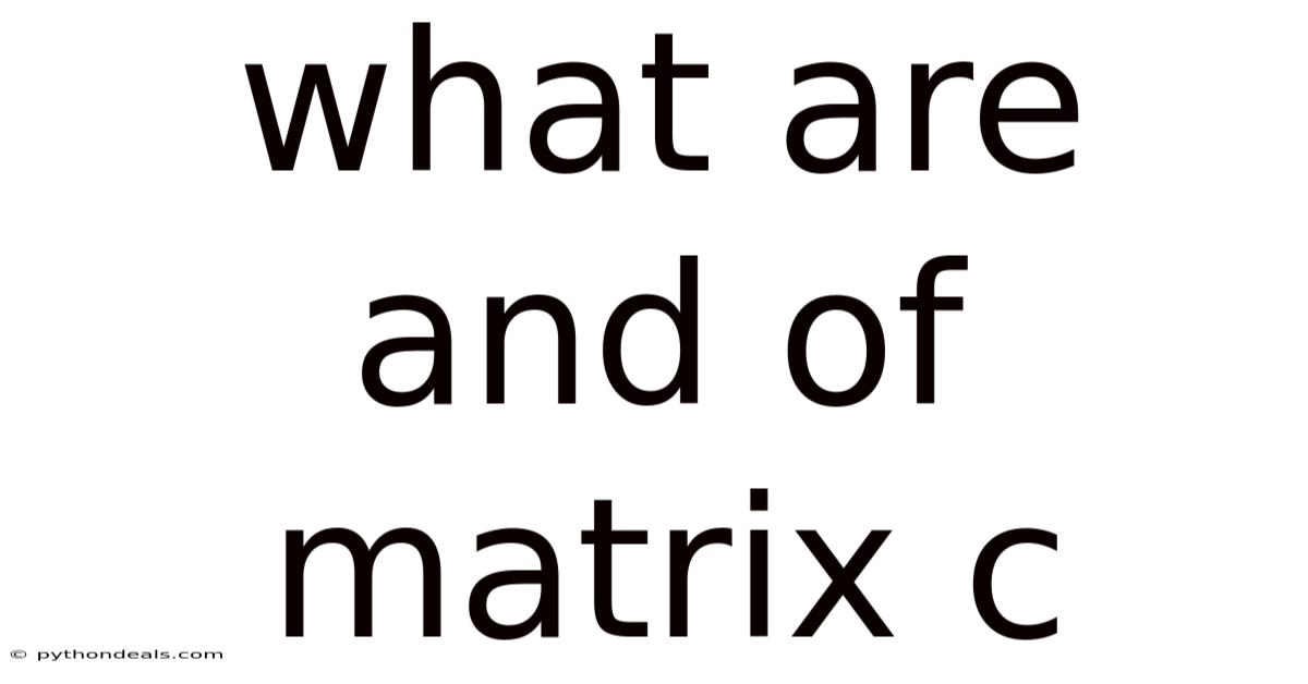 What Are And Of Matrix C