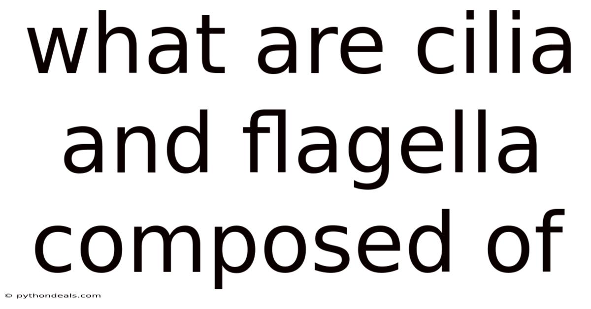 What Are Cilia And Flagella Composed Of