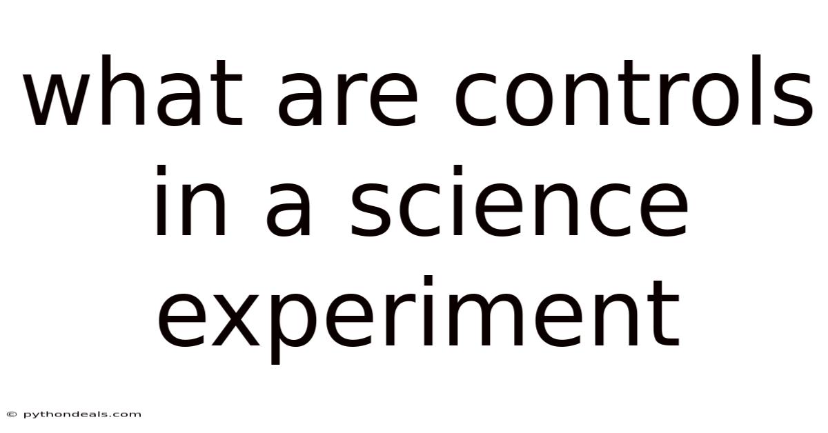 What Are Controls In A Science Experiment