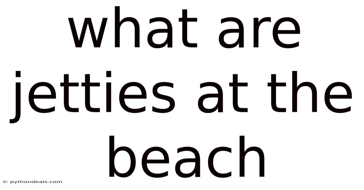 What Are Jetties At The Beach
