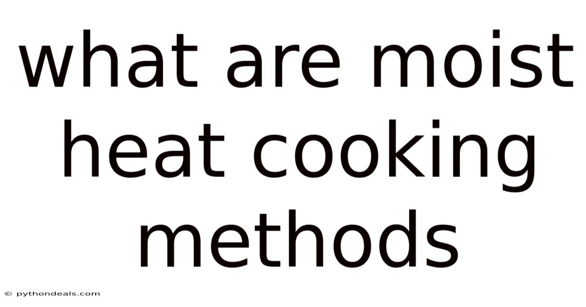 What Are Moist Heat Cooking Methods