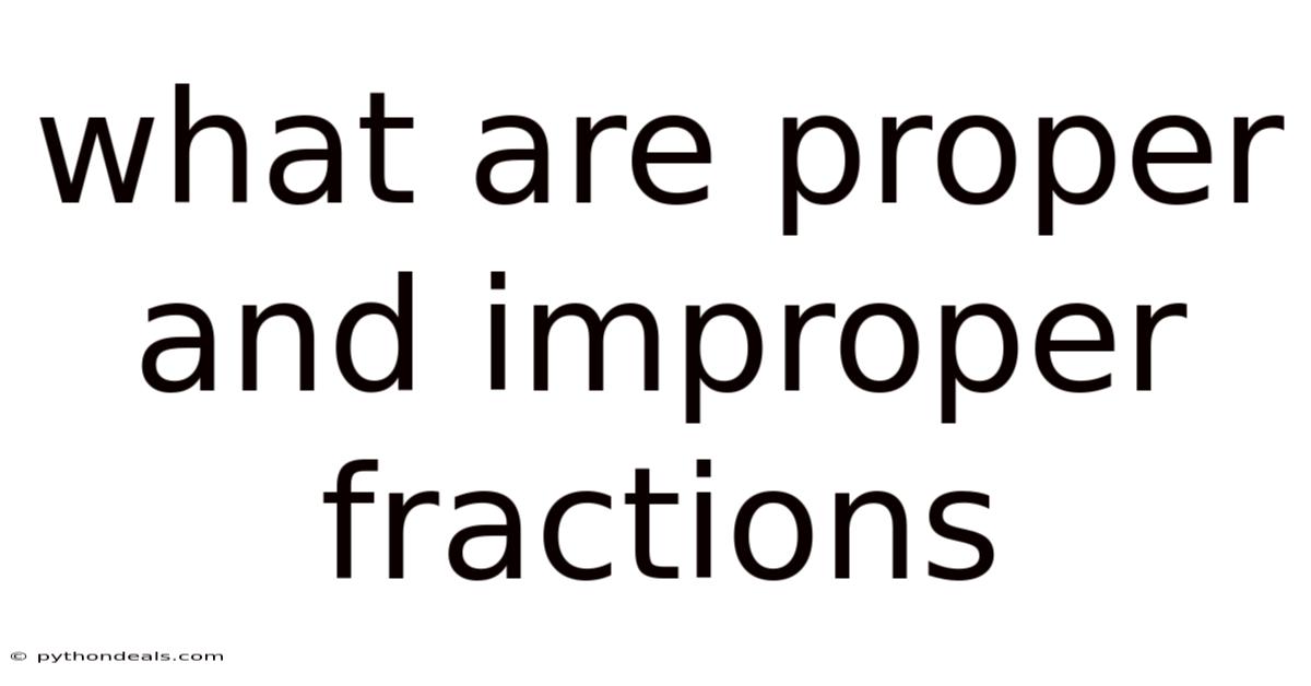 What Are Proper And Improper Fractions