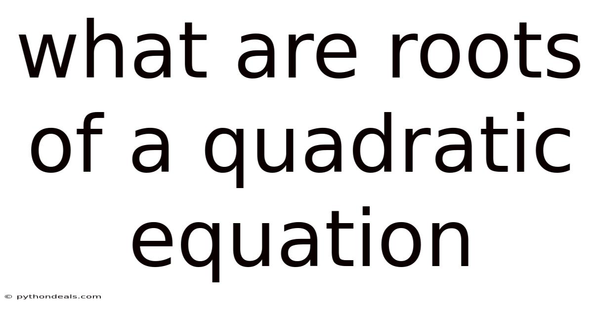 What Are Roots Of A Quadratic Equation
