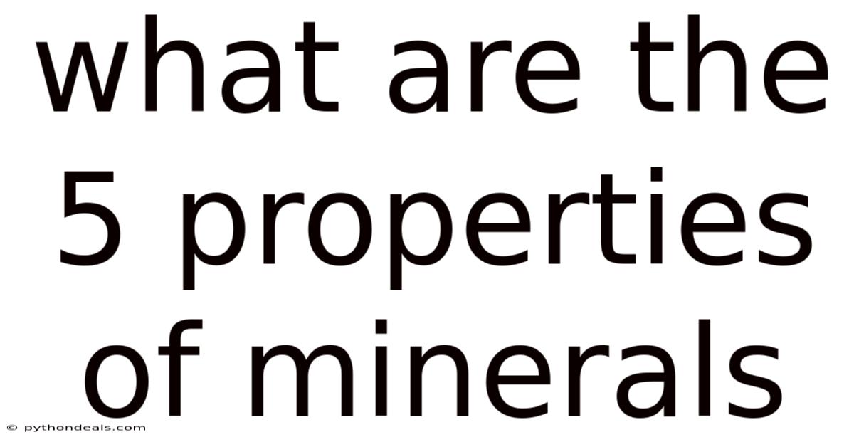 What Are The 5 Properties Of Minerals