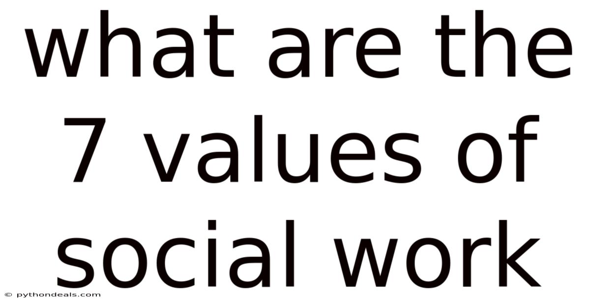 What Are The 7 Values Of Social Work