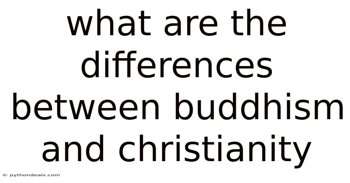What Are The Differences Between Buddhism And Christianity