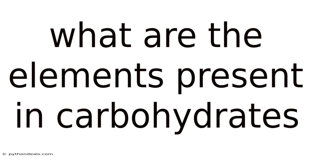 What Are The Elements Present In Carbohydrates