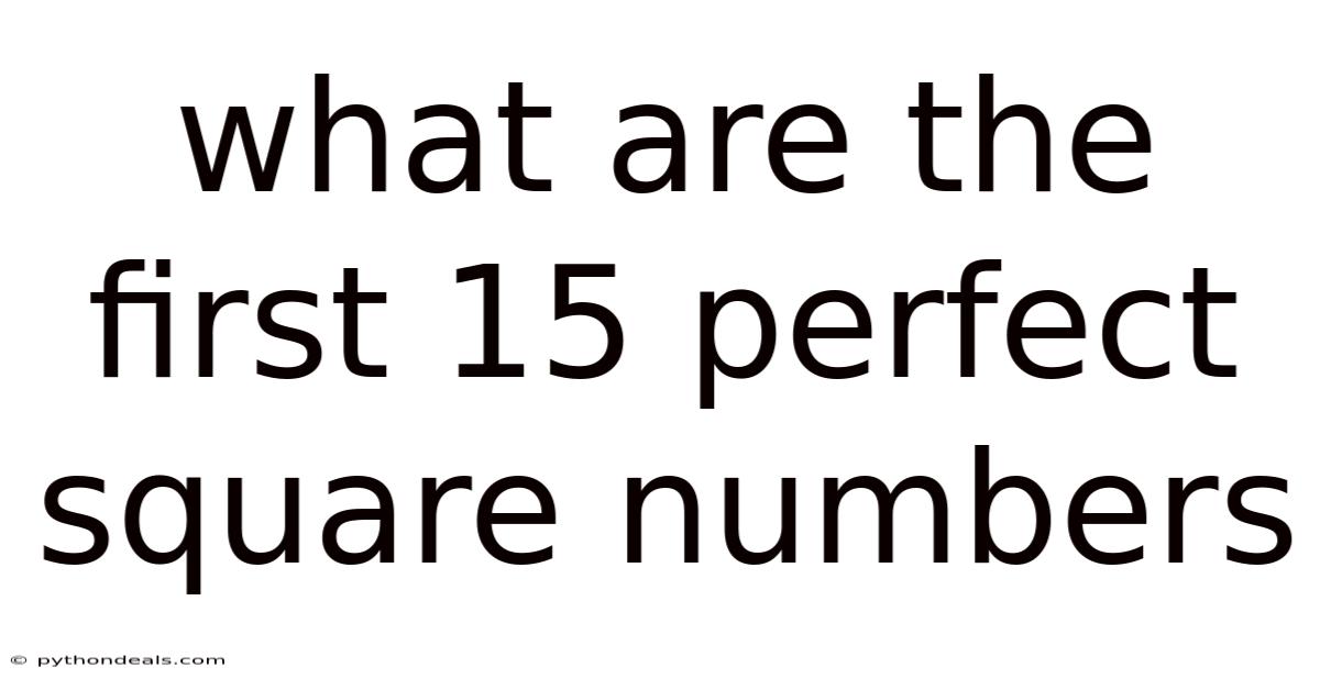 What Are The First 15 Perfect Square Numbers