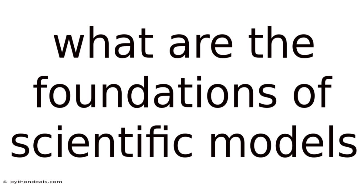 What Are The Foundations Of Scientific Models