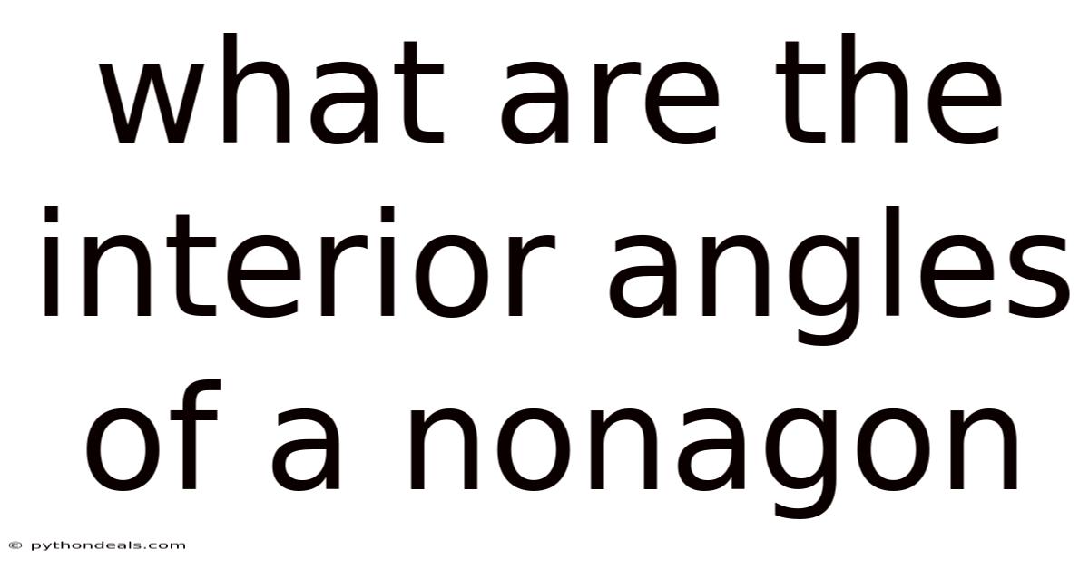 What Are The Interior Angles Of A Nonagon