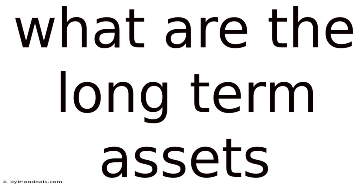 What Are The Long Term Assets