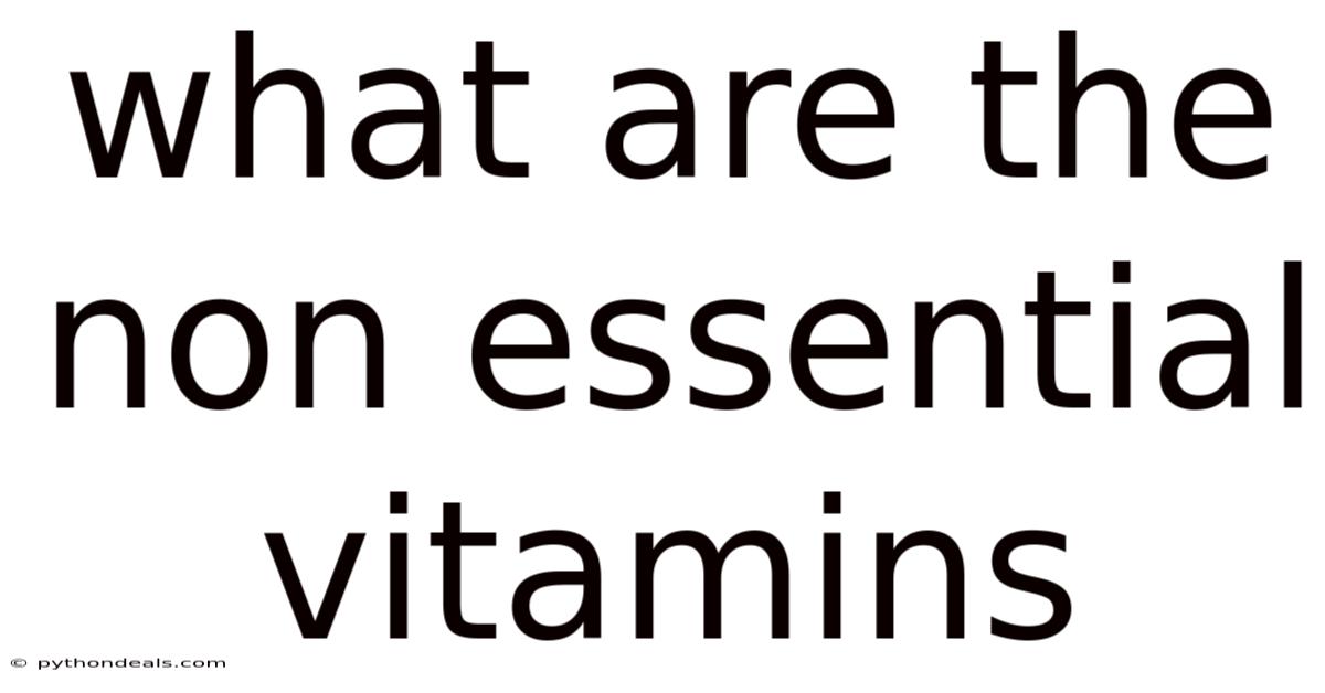 What Are The Non Essential Vitamins