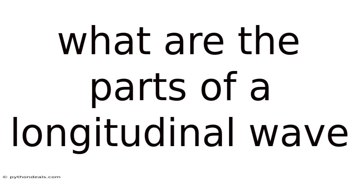 What Are The Parts Of A Longitudinal Wave