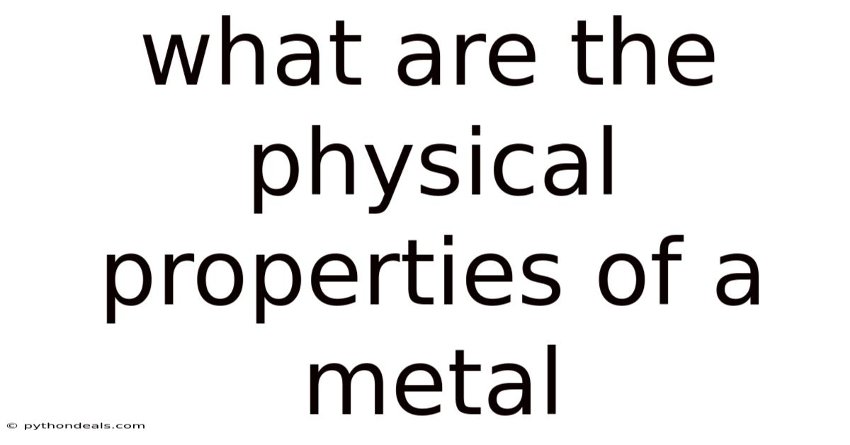What Are The Physical Properties Of A Metal