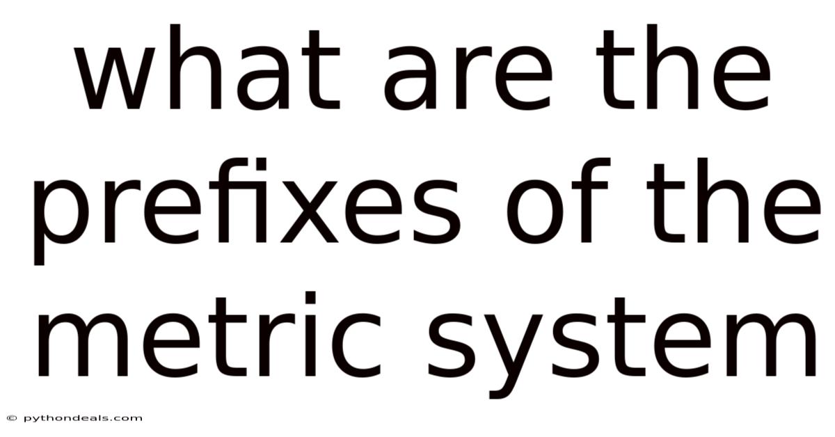 What Are The Prefixes Of The Metric System