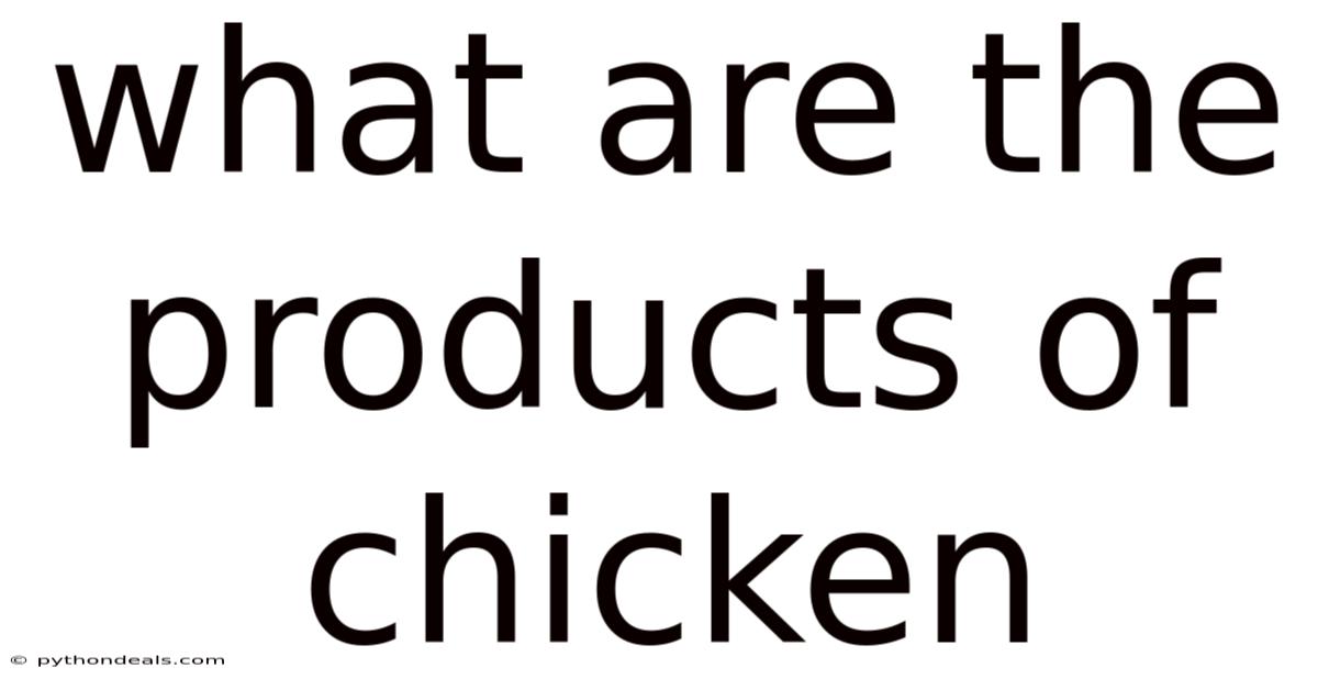 What Are The Products Of Chicken