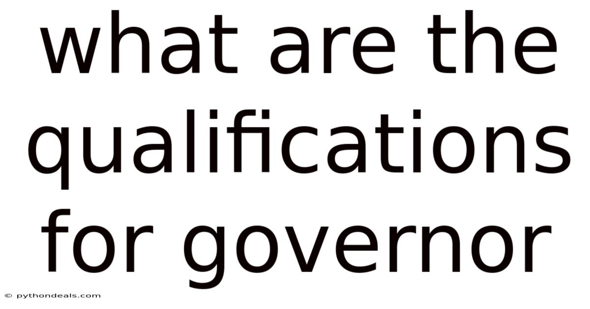 What Are The Qualifications For Governor