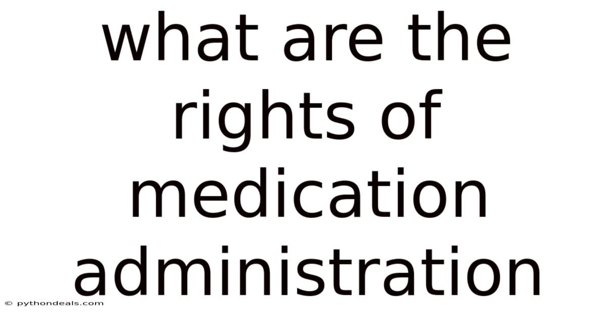 What Are The Rights Of Medication Administration