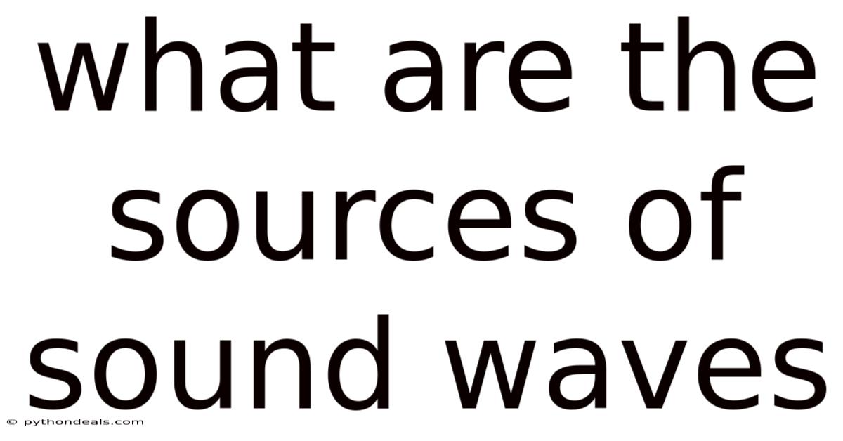 What Are The Sources Of Sound Waves