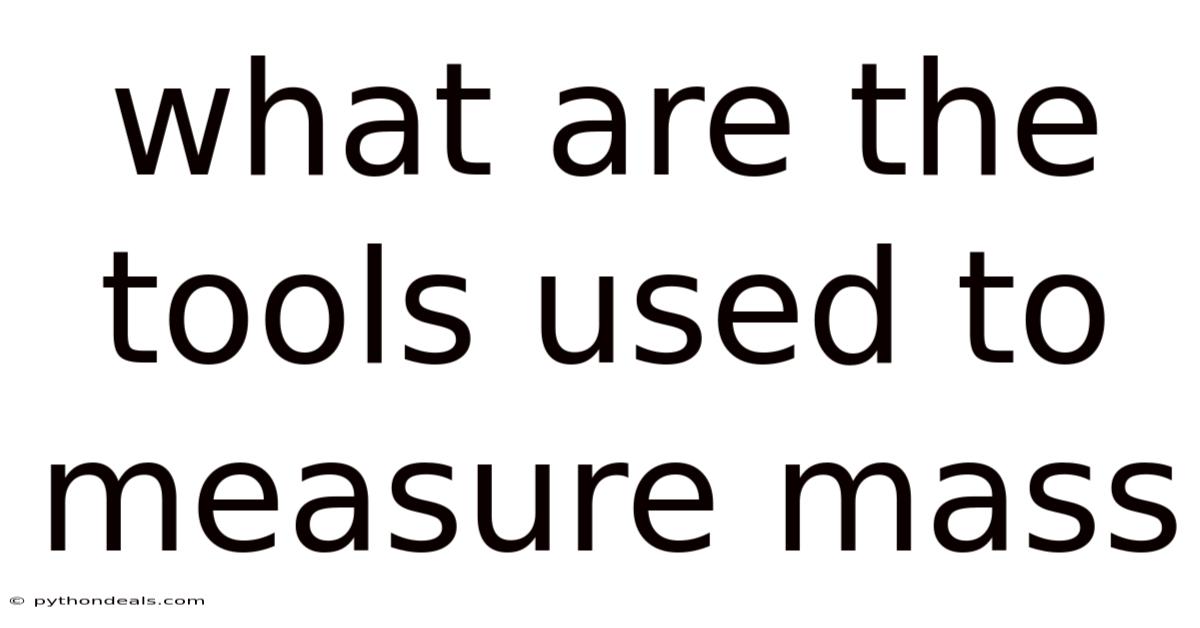 What Are The Tools Used To Measure Mass