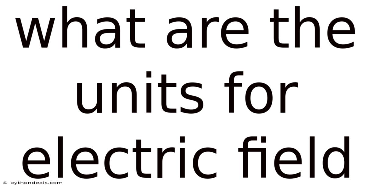 What Are The Units For Electric Field