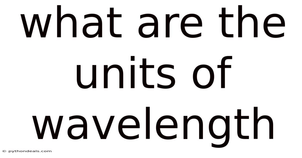 What Are The Units Of Wavelength