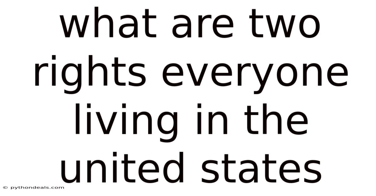 What Are Two Rights Everyone Living In The United States
