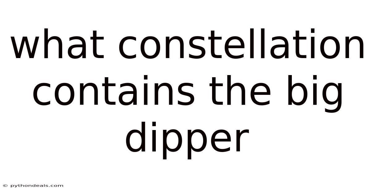 What Constellation Contains The Big Dipper