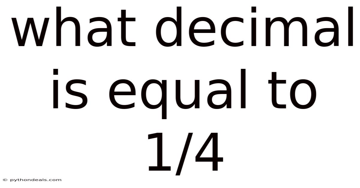 What Decimal Is Equal To 1/4