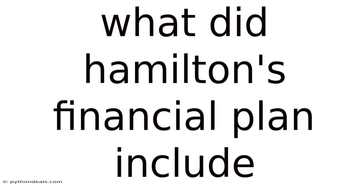 What Did Hamilton's Financial Plan Include