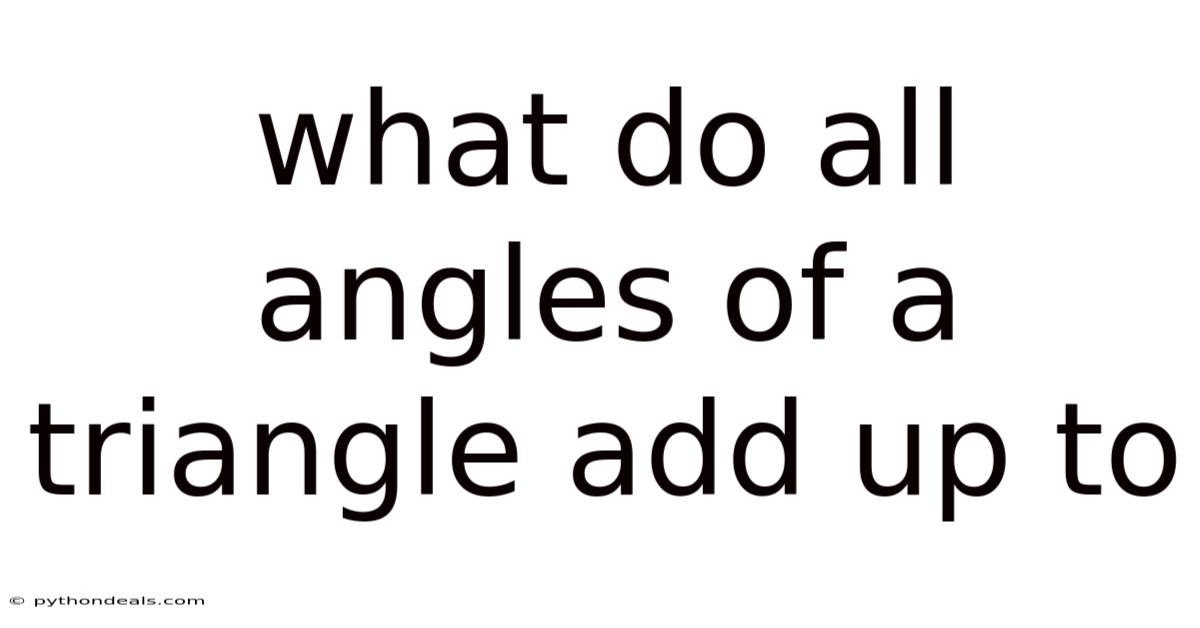 What Do All Angles Of A Triangle Add Up To