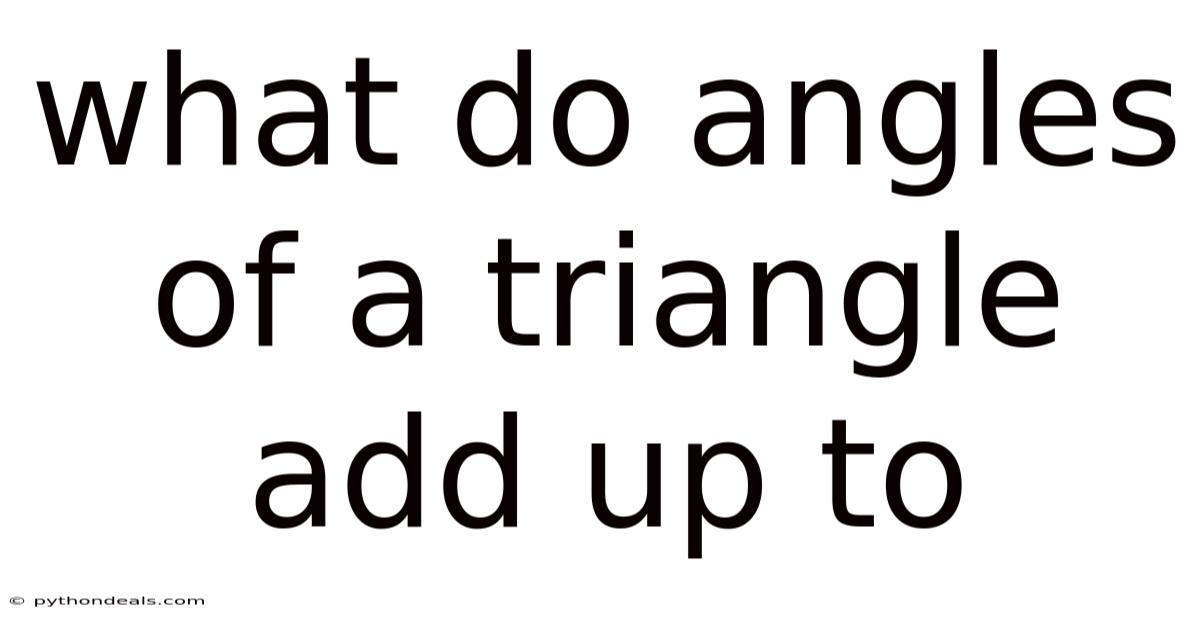 What Do Angles Of A Triangle Add Up To