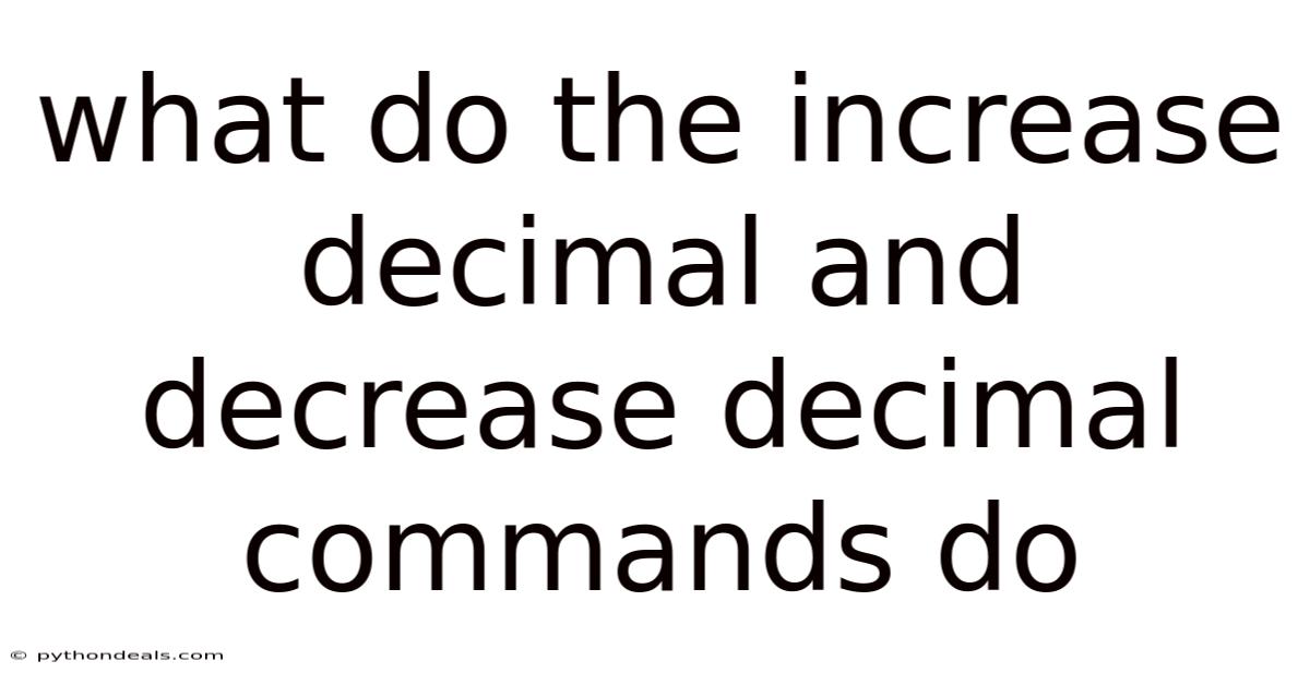 What Do The Increase Decimal And Decrease Decimal Commands Do