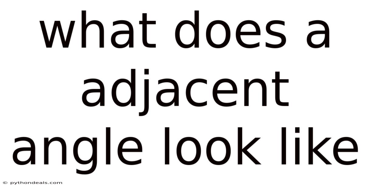 What Does A Adjacent Angle Look Like