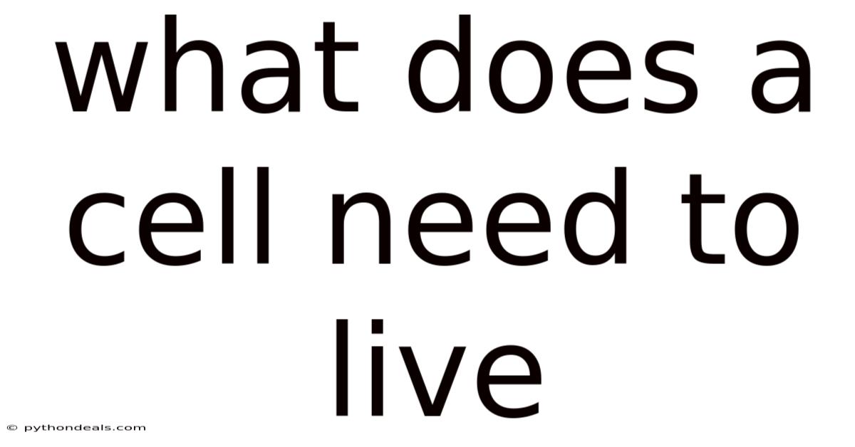 What Does A Cell Need To Live