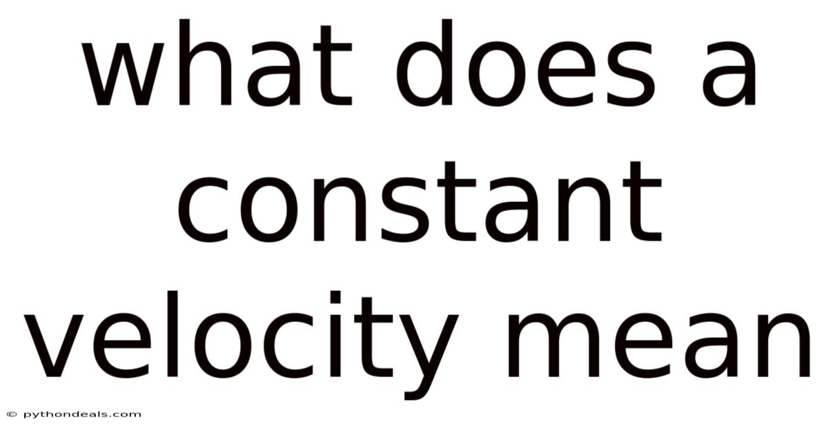 What Does A Constant Velocity Mean