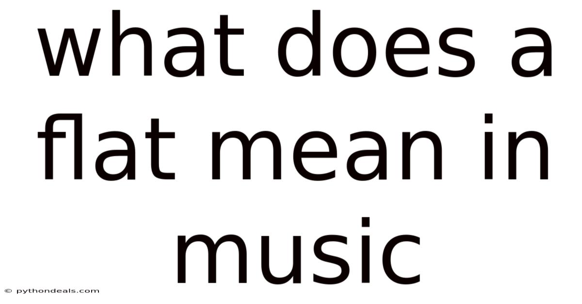 What Does A Flat Mean In Music