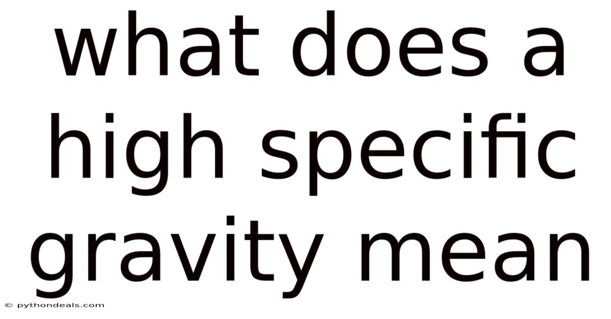 What Does A High Specific Gravity Mean