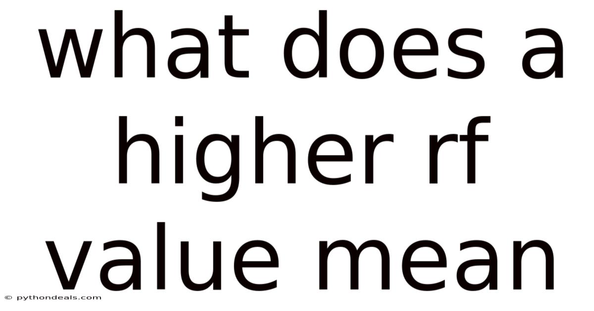 What Does A Higher Rf Value Mean