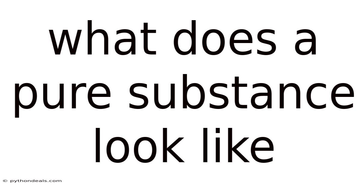 What Does A Pure Substance Look Like