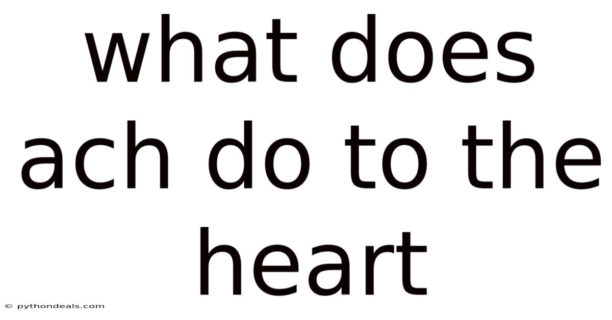 What Does Ach Do To The Heart