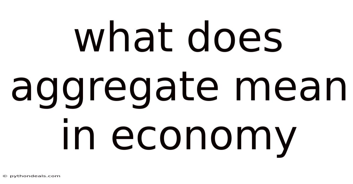 What Does Aggregate Mean In Economy