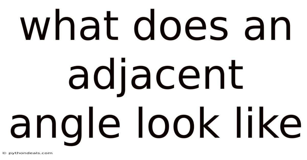 What Does An Adjacent Angle Look Like