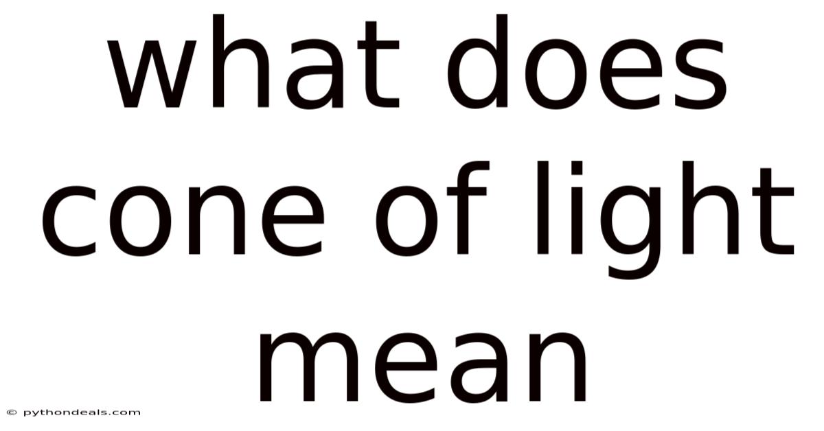 What Does Cone Of Light Mean