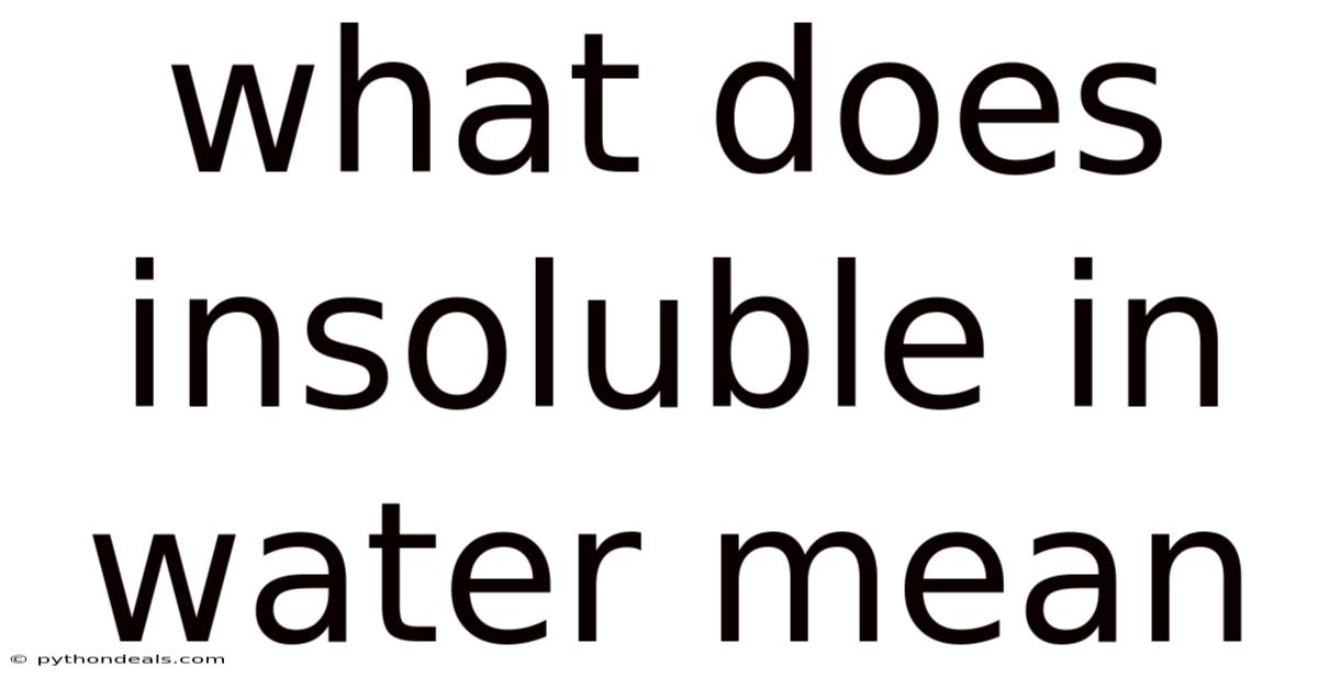 What Does Insoluble In Water Mean