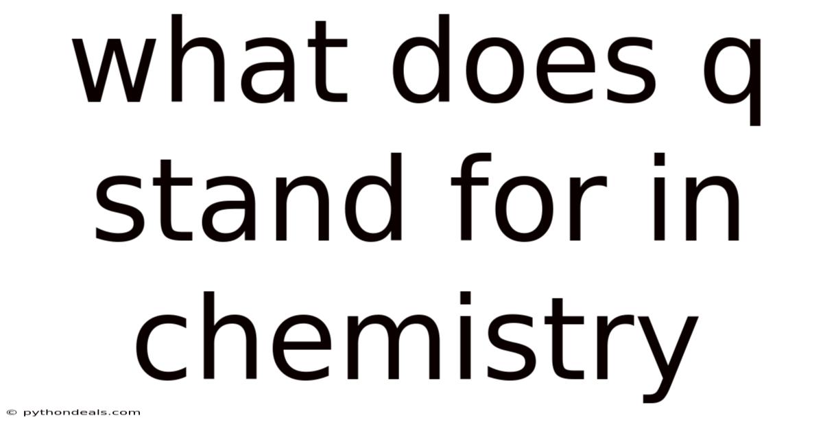 What Does Q Stand For In Chemistry
